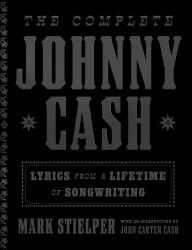Title: The Complete Johnny Cash: Lyrics from a Lifetime of Songwriting, Author: Johnny Cash