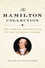 The Hamilton Collection: The Wisdom and Writings of the Founding Father