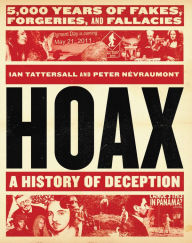 Title: Hoax: A History of Deception: 5,000 Years of Fakes, Forgeries, and Fallacies, Author: Ian Tattersall