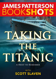 Title: Taking the Titanic, Author: James Patterson