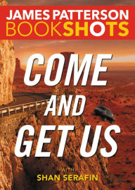 Title: Come and Get Us, Author: James Patterson