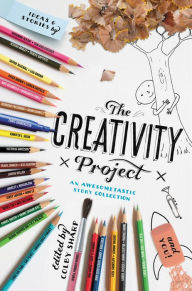 Title: The Creativity Project: An Awesometastic Story Collection, Author: Colby Sharp