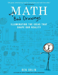 Title: Math with Bad Drawings: Illuminating the Ideas That Shape Our Reality, Author: Ben Orlin