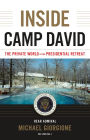 Inside Camp David: The Private World of the Presidential Retreat