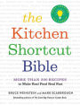 The Kitchen Shortcut Bible: More than 200 Recipes to Make Real Food Real Fast