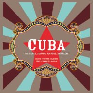 Title: Cuba: The Sights, Sounds, Flavors, and Faces, Author: Francois Missen