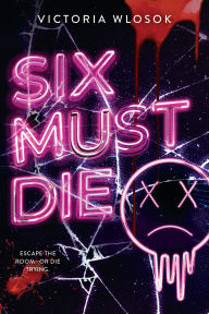 Title: Six Must Die, Author: Victoria Wlosok
