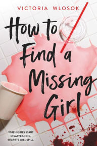 Title: How to Find a Missing Girl, Author: Victoria Wlosok