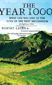 Title: The Year 1000: What Life Was Like at the Turn of the First Millennium, Author: Robert Lacey
