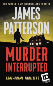 Title: Murder, Interrupted, Author: James Patterson
