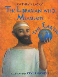 Title: The Librarian Who Measured the Earth, Author: Kathryn Lasky