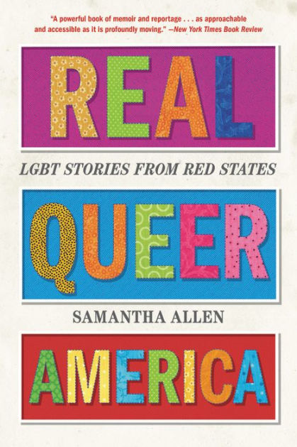 Real Queer America: LGBT Stories from Red States by Samantha Allen