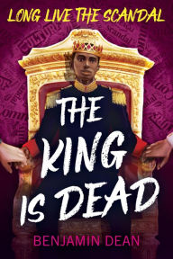 Title: The King Is Dead, Author: Benjamin Dean