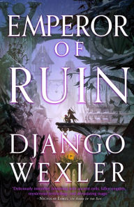 Title: Emperor of Ruin, Author: Django Wexler