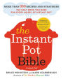 The Instant Pot Bible: More than 350 Recipes and Strategies: The Only Book You Need for Every Model of Instant Pot