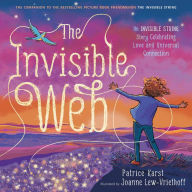 Title: The Invisible Web: An Invisible String Story Celebrating Love and Universal Connection, Author: Patrice Karst