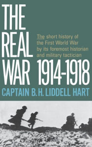 Title: Real War 1914-1918, Author: B. H. Liddell Hart