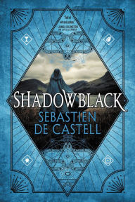 Title: Shadowblack (Spellslinger Series #2), Author: Sebastien de Castell