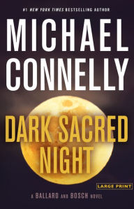 Title: Dark Sacred Night (Harry Bosch Series #21 and Renée Ballard Series #2), Author: Michael Connelly