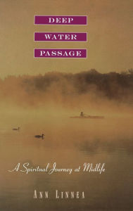 Title: Deep Water Passage: A Spiritual Journey at Midlife, Author: Ann Linnea