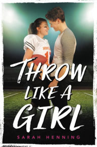 Free downloadable online books Throw Like a Girl PDB MOBI by Sarah Henning