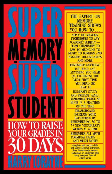 Super Memory - Super Student: How to Raise Your Grades in 30 Days