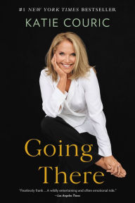 Title: Going There, Author: Katie Couric