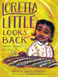 Title: Loretta Little Looks Back: Three Voices Go Tell It, Author: Andrea Davis Pinkney
