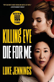 Title: Killing Eve: Die for Me, Author: Luke Jennings