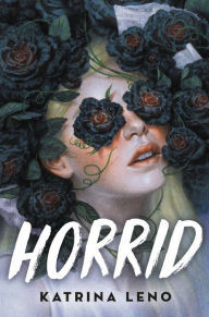 Title: Horrid, Author: Katrina Leno