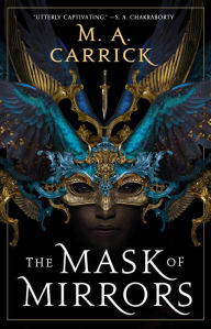 Title: The Mask of Mirrors, Author: M. A. Carrick