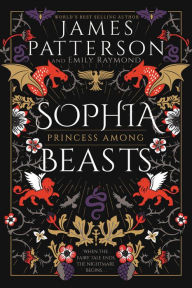 Title: Sophia, Princess Among Beasts, Author: James Patterson