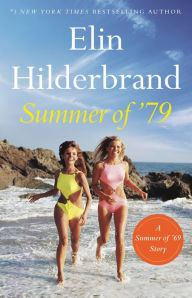 Title: Summer of '79: A Summer of '69 Story, Author: Elin Hilderbrand