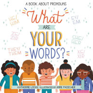 Title: What Are Your Words?: A Book About Pronouns, Author: Katherine Locke