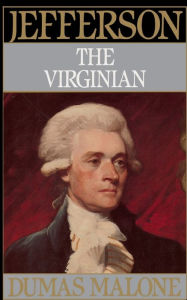 Title: Jefferson the Virginian: Jefferson and His Time, Volume 1, Author: Dumas Malone