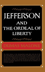 Title: Jefferson and the Ordeal of Liberty: Jefferson and His Time, Volume 3, Author: Dumas Malone