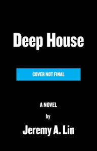 Title: Deep House: The Gayest Love Story Ever Told, Author: Jeremy Atherton Lin