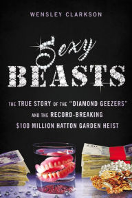 Title: Sexy Beasts: The True Story of the 