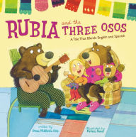 Title: Rubia and the Three Osos: A Tale That Blends English and Spanish, Author: Susan Middleton Elya