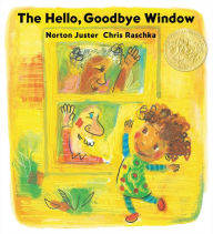 Title: The Hello, Goodbye Window (Caldecott Medal Winner), Author: Norton Juster