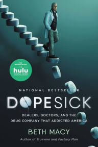 Title: Dopesick: Dealers, Doctors, and the Drug Company that Addicted America, Author: Beth Macy