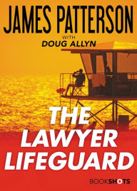 Title: The Lawyer Lifeguard, Author: James Patterson