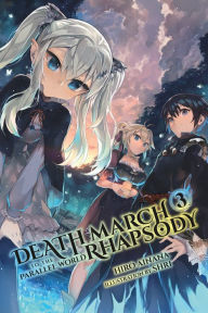 Title: Death March to the Parallel World Rhapsody, Vol. 3 (light novel), Author: Hiro Ainana