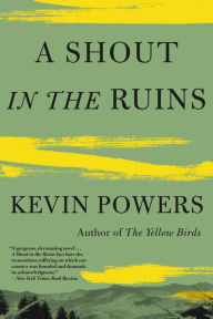 Title: A Shout in the Ruins, Author: Kevin Powers