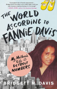 Download ebook from google book mac The World According to Fannie Davis: My Mother's Life in the Detroit Numbers 9780316558723 iBook PDF FB2 English version by Bridgett M. Davis