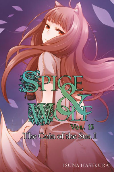 Spice and Wolf, Vol. 15: The Coin of the Sun I (light novel)