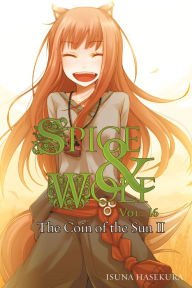 Title: Spice and Wolf, Vol. 16: The Coin of the Sun II (light novel), Author: Isuna Hasekura
