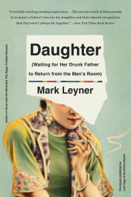 Title: Daughter (Waiting for Her Drunk Father to Return from the Men's Room), Author: Mark Leyner