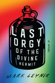 Title: Last Orgy of the Divine Hermit, Author: Mark Leyner