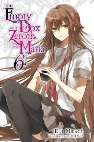 Title: The Empty Box and Zeroth Maria, Vol. 6 (light novel), Author: Eiji Mikage